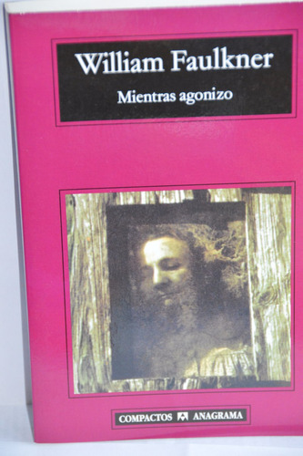 Mientras Agonizo - William Faulkner