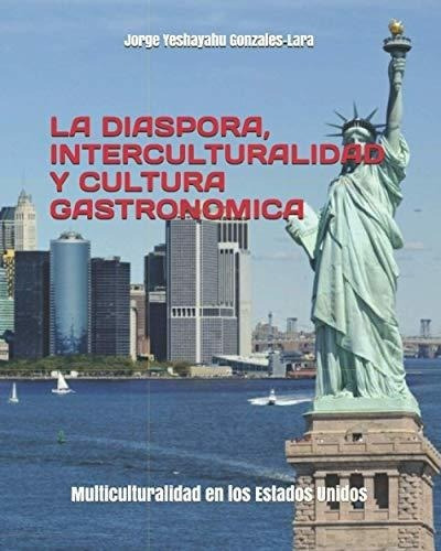 La Diaspora, Interculturalidad Y Cultura Gastronomica