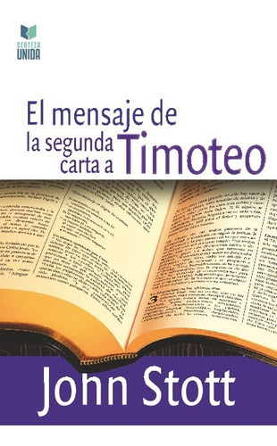 Libro El Mensaje De La Segunda Carta A Timoteo - John Stott