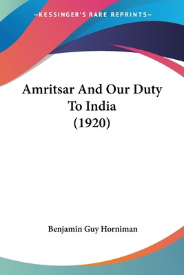 Libro Amritsar And Our Duty To India (1920) - Horniman, B...