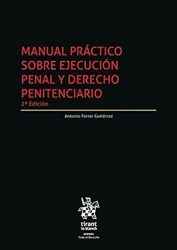 Manual Práctico Sobre Ejecución Penal Y Derecho Penitenciari