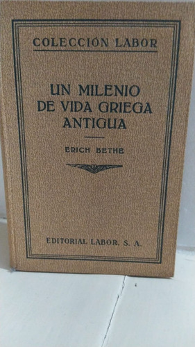 Un Milenio De Vida Griega Antigua - Erich Bethe - Labor 1937