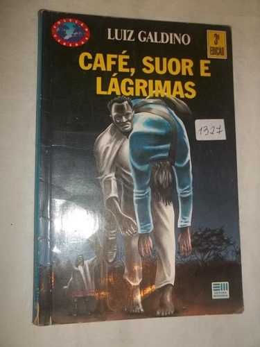 Livro - Café Suor E Lágrimas - Luiz Galdino 
