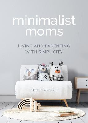 Libro Minimalist Moms : Living And Parenting With Simplic...