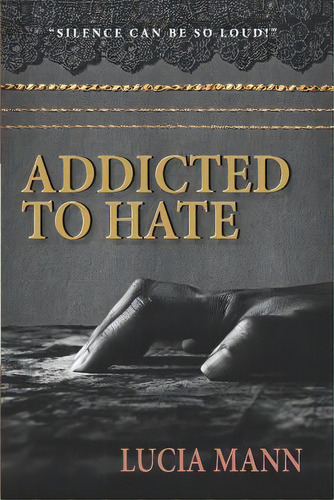 Addicted To Hate, De Mann, Lucia. Editorial Lightning Source Inc, Tapa Blanda En Inglés