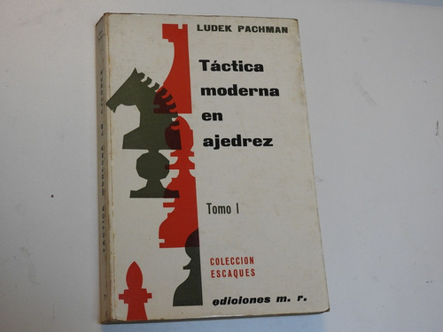 Tecnica Moderna En Ajedrez - Tomo I- L. Pachman - L434