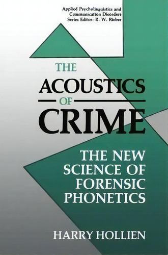 The Acoustics Of Crime, De Harry Hollien. Editorial Springer Science Business Media, Tapa Dura En Inglés