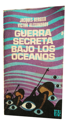 Guerras Secretas Bajo Los Oceanos - J. Bergier V. Alexandrov