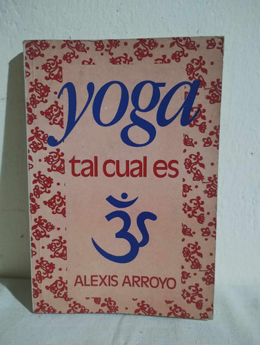 Yoga Tal Cual Es - Alexis Arroyo (1990, Ed. Arbol)