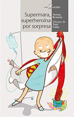 Superheroína por sorpresa: 143 (Calcetín), de Teresa Broseta. Editorial ALGAR, tapa pasta blanda, edición 1 en español, 2017