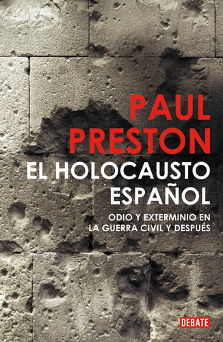 El holocausto español, de PRESTON, PAUL. Serie Ah imp Editorial Debate, tapa dura en español, 2011