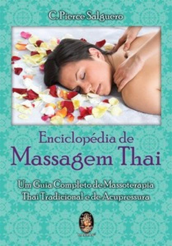 Enciclopédia De Massagem Thai: Enciclopédia De Massagem Thai, De Pierce, Salgueiro. Editora Madras, Capa Mole Em Português