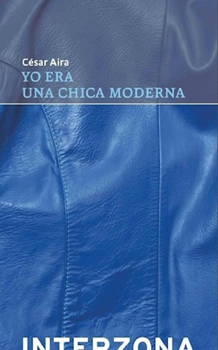 Libro - Yo Era Una Chica Moderna - Aira Cesar (papel)