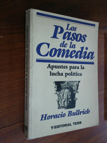 Los Pasos De La Comedia - H Bullrich Política Argentina