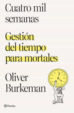 Cuatro Mil Semanas - Oliver Burkeman