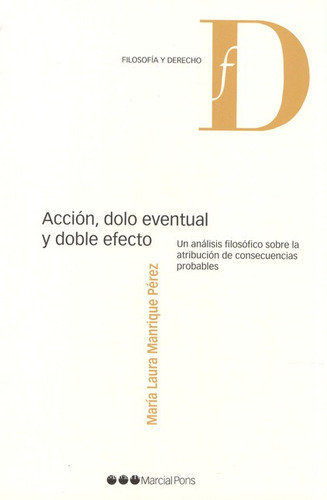 Accion Dolo Eventual Y Doble Efecto, De Manrique Perez, Maria Laura. Editorial Marcial Pons, Tapa Blanda, Edición 1 En Español, 2012
