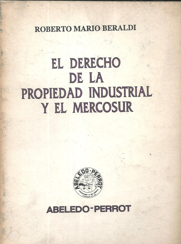 Derecho De La Propiedad Industrial Y El Mercosur Beraldi Dyf