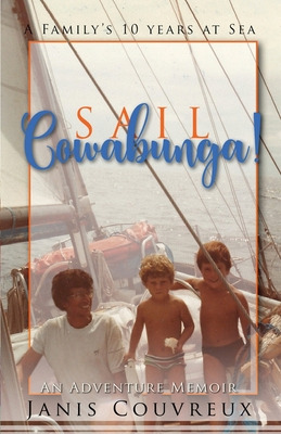 Libro Sail Cowabunga!: A Family's Ten Years At Sea - Couv...