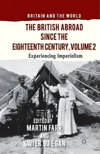 The British Abroad Since The Eighteenth Century, Volume 2, De Xavier Guegan. Editorial Palgrave Macmillan, Tapa Blanda En Inglés