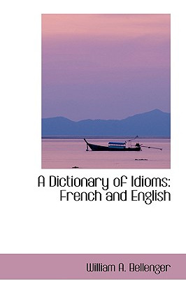 Libro A Dictionary Of Idioms: French And English - Bellen...