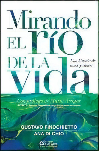 Mirando El Rio De La Vida, De Gustavo Finochietto. Editorial Edivérn, Tapa Blanda, Edición 2011 En Español