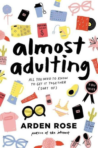 Almost Adulting: All You Need To Know To Get It Together (sort Of), De Rose, Arden. Editorial Harpercollins, Tapa Dura En Inglés