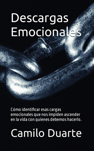 Libro: Descargas Emocionales: Cómo Identificar Esas Cargas