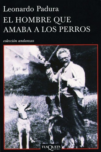 El Hombre Que Amaba A Los Perros - Leonardo Padura - Libro