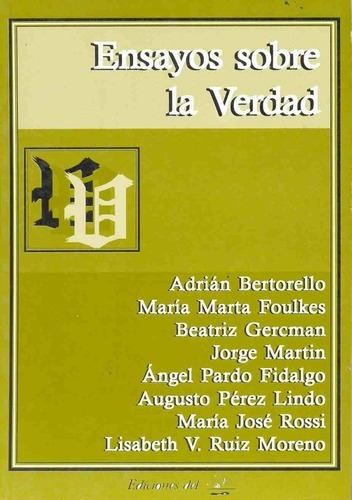 Ensayos Sobre La Verdad - Bertorello, Foulkes Y Otro, de BERTORELLO, FOULKES y otros. Editorial Ediciones Del Signo en español