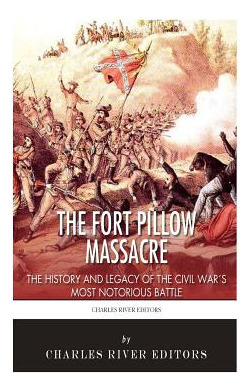 Libro The Fort Pillow Massacre: The History And Legacy Of...