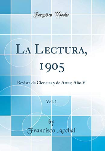 La Lectura 1905 Vol 1: Revista De Ciencias Y De Artes