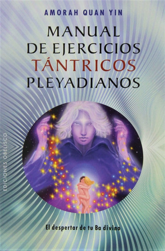 Manual De Ejercicios Tantricos Pleyadianos - Amorah Quan Yin