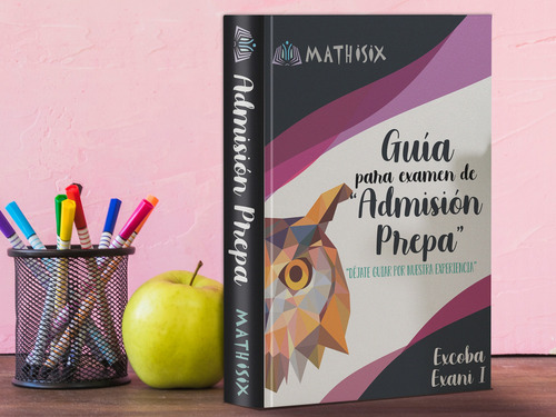 Guía Mathisix Para El Examen De Admisión A La Preparatoria (Usado)