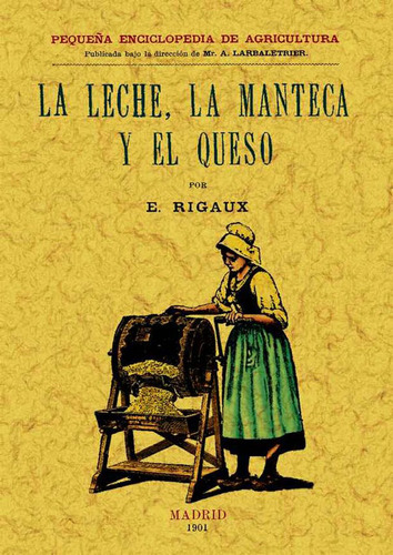 Leche La Manteca Y El Queso, La (edicion Facsimilar 1901), De Anónimo. Editorial Maxtor, Tapa Blanda En Español, 2008