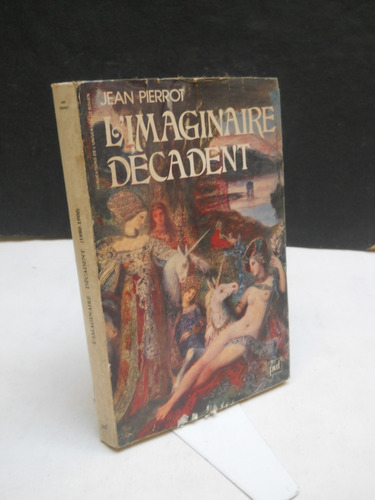 L'imaginaire Décadent 1800-1900 - Jean Pierrot - En Francés