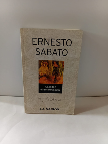 Abaddón, El Exterminador. Ernesto Sábato. La Nación. (Usado)