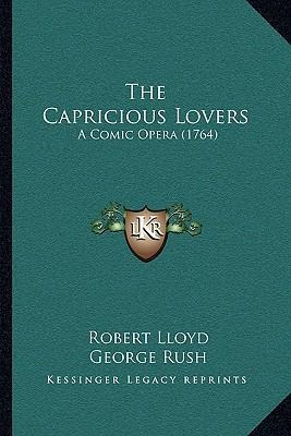 Libro The Capricious Lovers : A Comic Opera (1764) - Robe...