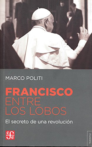 Francisco Entre Los Lobos, Politi, Ed. Fce