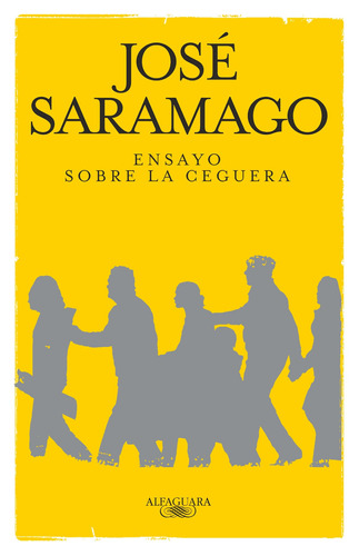 Ensayo sobre la ceguera, de Saramago, José. Serie Literatura Hispánica Editorial Alfaguara, tapa dura en español, 2019
