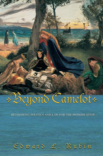 Libro: Beyond Camelot: Rethinking Politics And Law For The