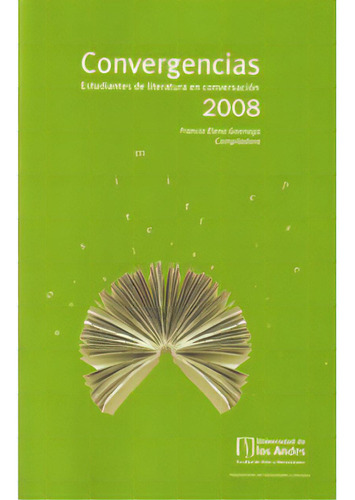 Convergencias 2008. Estudiantes De Literatura En Conversaci, De Varios. 9586954624, Vol. 1. Editorial Editorial U. De Los Andes, Tapa Blanda, Edición 2009 En Español, 2009