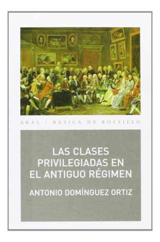 Las Clases Privilegiadas En El Antiguo Régimen / Antonio Dom