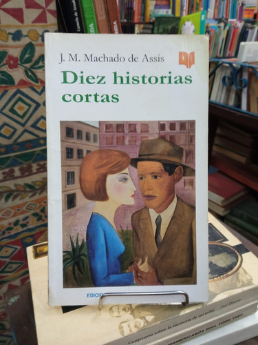 Diez Historias Cortas - J M Machado De Assis