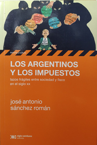 Lo Argentinos Y Sus Impuestos - José Antonio Sánchez Román