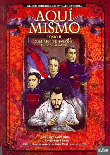 Aqui Mismo Ii - Santa Fe La Invencible, Diario De Un Federal