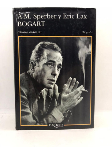 Bogart - A. M. Sperber Y Eric Lax - Tusquet - Usado 