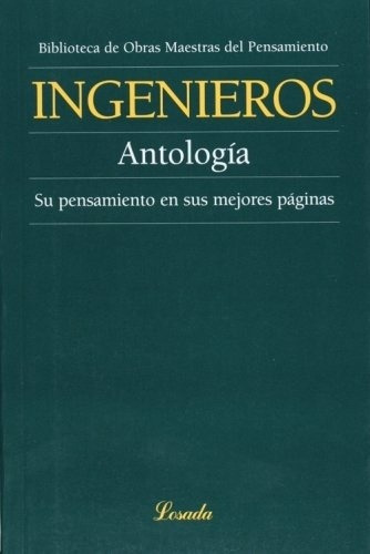 Antología, de José Ingenieros. Editorial Losada, edición 1 en español