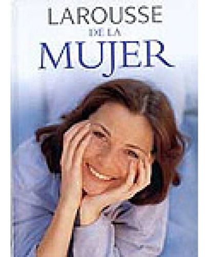 Larousse De La Mujer