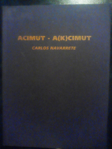 Acimut - A(k)cimut , Carlos Navarrete- Arte. 1993