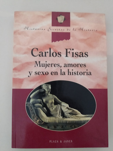 Mujeres, Amores Y Sexo En La Historia - Carlos Fisas